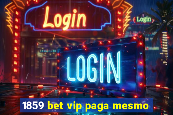 1859 bet vip paga mesmo